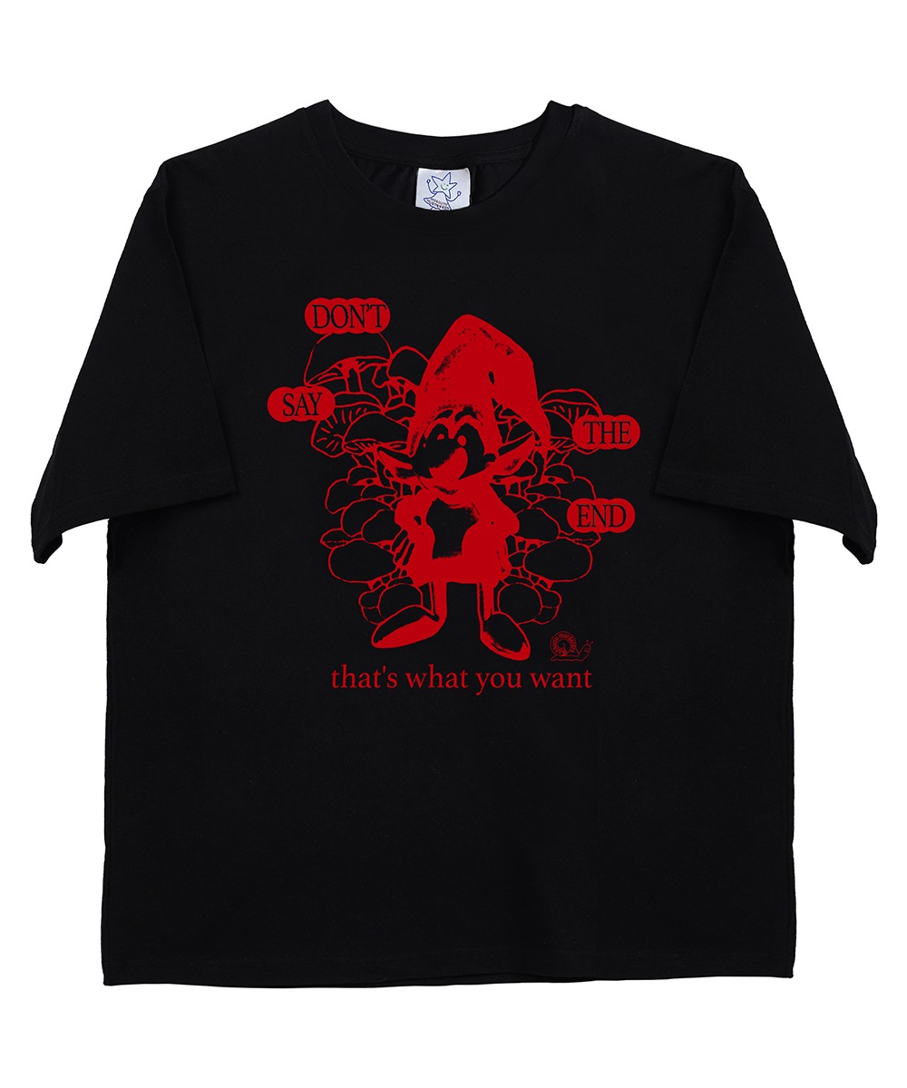 Mosquito murderers모스키토 머더러스 DON'T SAY THE END that's what you want T-SHIRT